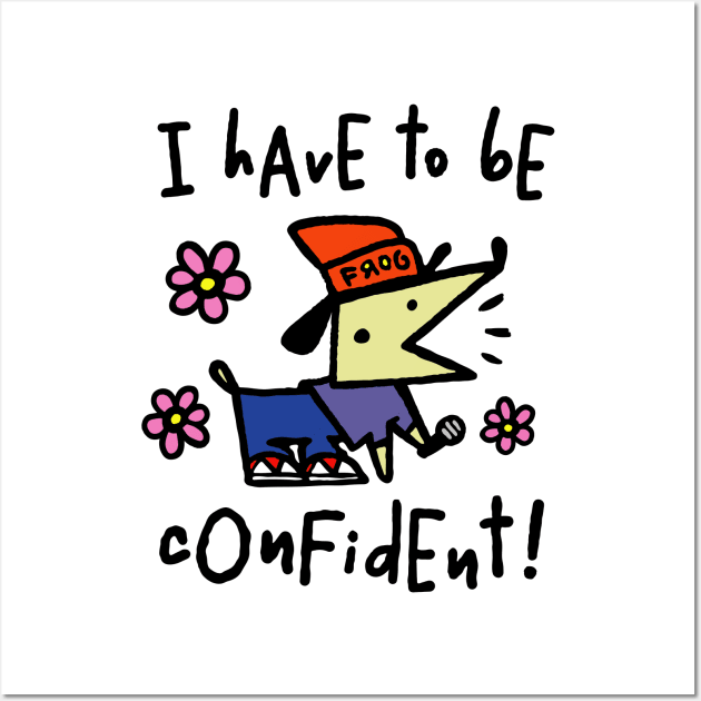 I have to be confident Wall Art by demonigote